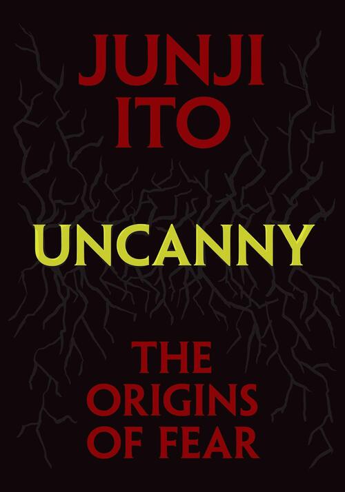 Uncanny: The Origins of Fear - Junji Ito