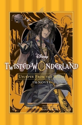 Twisted-Wonderland (Disney); Usurper From The Wilds - The Novel